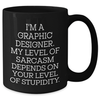 Load image into Gallery viewer, Graphic Designer Sarcasm Funny Black Coffee Mug Gifts from Friends for Mother&#39;s Day - Additional
