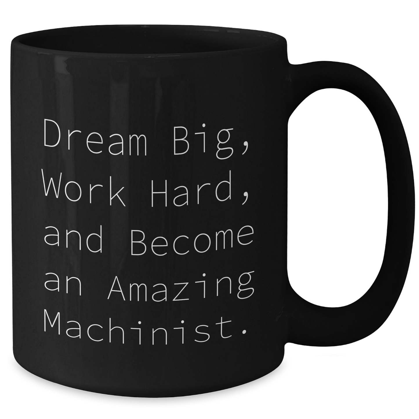 Machinist Gifts From Friends, Funny Motivational Quote, Black Coffee Mug, Mother's Day Unique Gifts - Additional