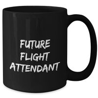 Load image into Gallery viewer, Flight Attendant Gifts: Funny Quote on Black Coffee Mug, Gifts from Friends, Gifts for Future Flight Attendant Mom, Mother&#39;s Day Unique Gifts - Additional
