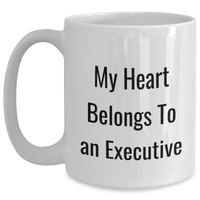 Load image into Gallery viewer, Executive Gifts for Her - My Heart Belongs To An Executive Funny White Coffee Mug for Mom&#39;s Day, Gifts from Women to Executive Women, Unique Executive Gift - Main
