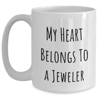 Load image into Gallery viewer, Funny Jeweler Gifts for Her - My Heart Belongs To A Jeweler White Coffee Mug Gifts from Family - Unique Mother's Day Unique Gifts for Women - Main
