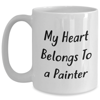 Load image into Gallery viewer, Funny Painter Gifts for Him, My Heart Belongs To A Painter, White Coffee Mug, Father&#39;s Day Unique Gifts from Men to Painter Friends - Main
