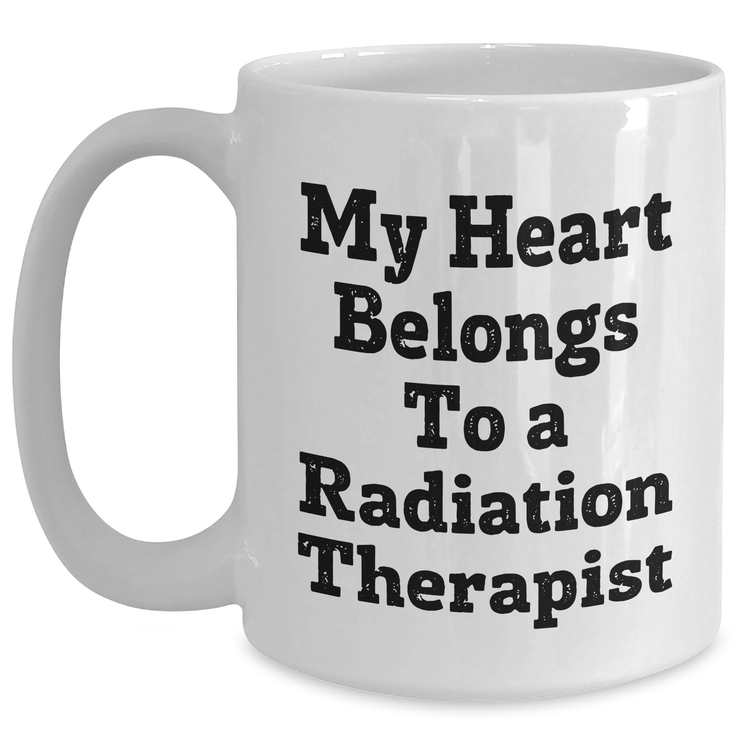 Funny Radiation Therapist Gifts from Men, Gifts for Radiation Therapist, White Coffee Mug, My Heart Belongs To A Radiation Therapist, Perfect Father's Day Unique Gifts - Main