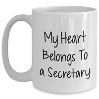Load image into Gallery viewer, Funny Secretary Gifts, My Heart Belongs To A Secretary White Coffee Mug, Father&#39;s Day Unique Gifts from Friends, Coworkers to Men, Inspirational Quote on 11oz or 15oz Ceramic Mug - Main
