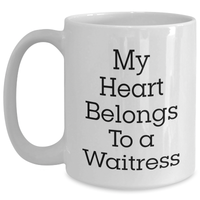 Load image into Gallery viewer, Funny Waitress Quotes Gifts from Men to Waitress White Coffee Mug for Father&#39;s Day, My Heart Belongs To A Waitress, Unique White Coffee Mug for Waitress Lovers, Gifts for Waitress - Main
