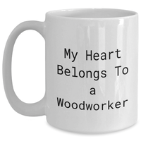 Load image into Gallery viewer, Woodworker&#39;s Heart, Funny Quote Gifts, White Coffee Mug, 11oz or 15oz, Ceramic, Father&#39;s Day Unique Gifts from Men to Woodworkers - Main
