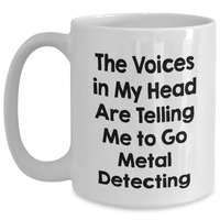 Load image into Gallery viewer, Funny Metal Detecting Humor White Coffee Mugs Gifts from Friends to Metal Detecting Enthusiasts, Great Father&#39;s Day Unique Gifts - Main
