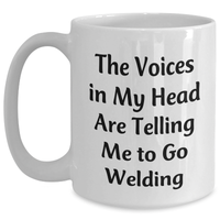 Load image into Gallery viewer, Welding Humor Gifts for Men, Funny White Coffee Mug for Father&#39;s Day, &#39;The Voices In My Head Are Telling Me To Go Welding&#39; - Gifts from Friends, Unique Gifts for Him - Main
