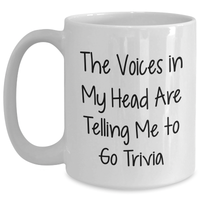 Load image into Gallery viewer, Funny Trivia Mugs Gifts for Trivia Lovers from Friends and Family - 'The Voices In My Head Are Telling Me To Go Trivia' on White Coffee Mug - Main

