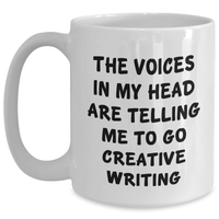 Load image into Gallery viewer, Funny Creative Writing Gifts, Gifts from Men to Creative Writing Enthusiasts, White Coffee Mug - The Voices In My Head Are Telling Me To Go Creative Writing - Main
