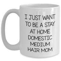 Load image into Gallery viewer, Funny Domestic Medium Hair Mom Gifts, White Coffee Mug for Dad on Father&#39;s Day, Gifts from Mom, Inspirational Quote for Stay at Home Moms - Main
