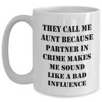 Load image into Gallery viewer, Funny Aunt Gifts from Men to Women This Father&#39;s Day, White Coffee Mug with Quote &#39;They Call Me Aunt Because Partner In Crime Makes Me Sound Like A Bad Influence&#39; - Main
