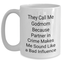 Load image into Gallery viewer, Funny Godmom Gifts from Men to Godmom on Father&#39;s Day - White Coffee Mug, &#39;They Call Me Godmom Because Partner In Crime Makes Me Sound Like A Bad Influence&#39; - Main

