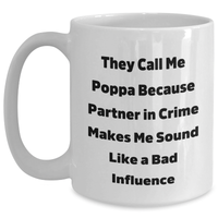 Load image into Gallery viewer, Funny Poppa Gifts from Friends for Him - White Coffee Mug with Quote &#39;They Call Me Poppa Because Partner In Crime Makes Me Sound Like A Bad Influence&#39; - Main
