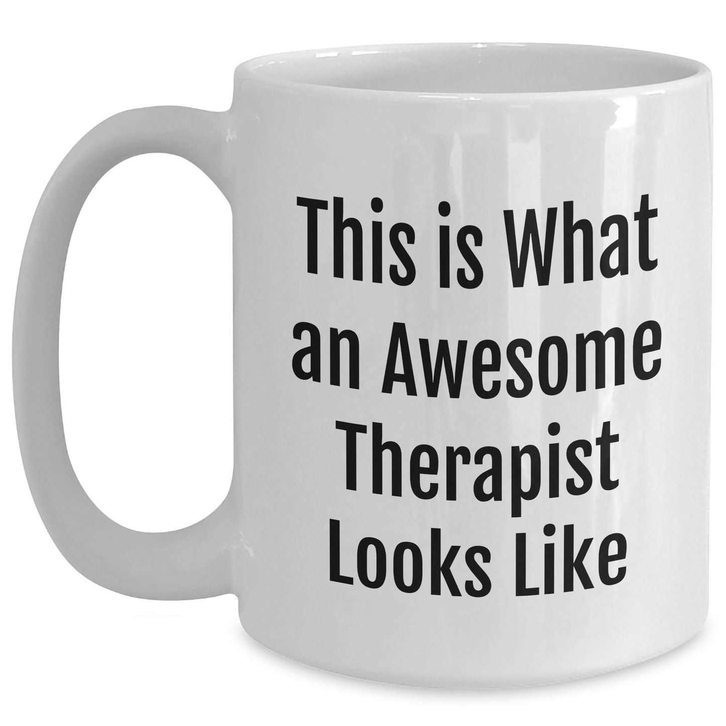 Gifts for Therapists - Funny Theraputic Quote - This Is What An Awesome Therapist Looks Like - White Coffee Mug - Father's Day Unique Gifts - Main