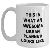 Load image into Gallery viewer, Urban Planner Gifts: Funny Inspirational Quote Coffee Mug for Dad on Father&#39;s Day or Unique Graduation Gift for Urban Planners, 11oz or 15oz White Ceramic Mug, Microwave and Dishwasher Safe - Main
