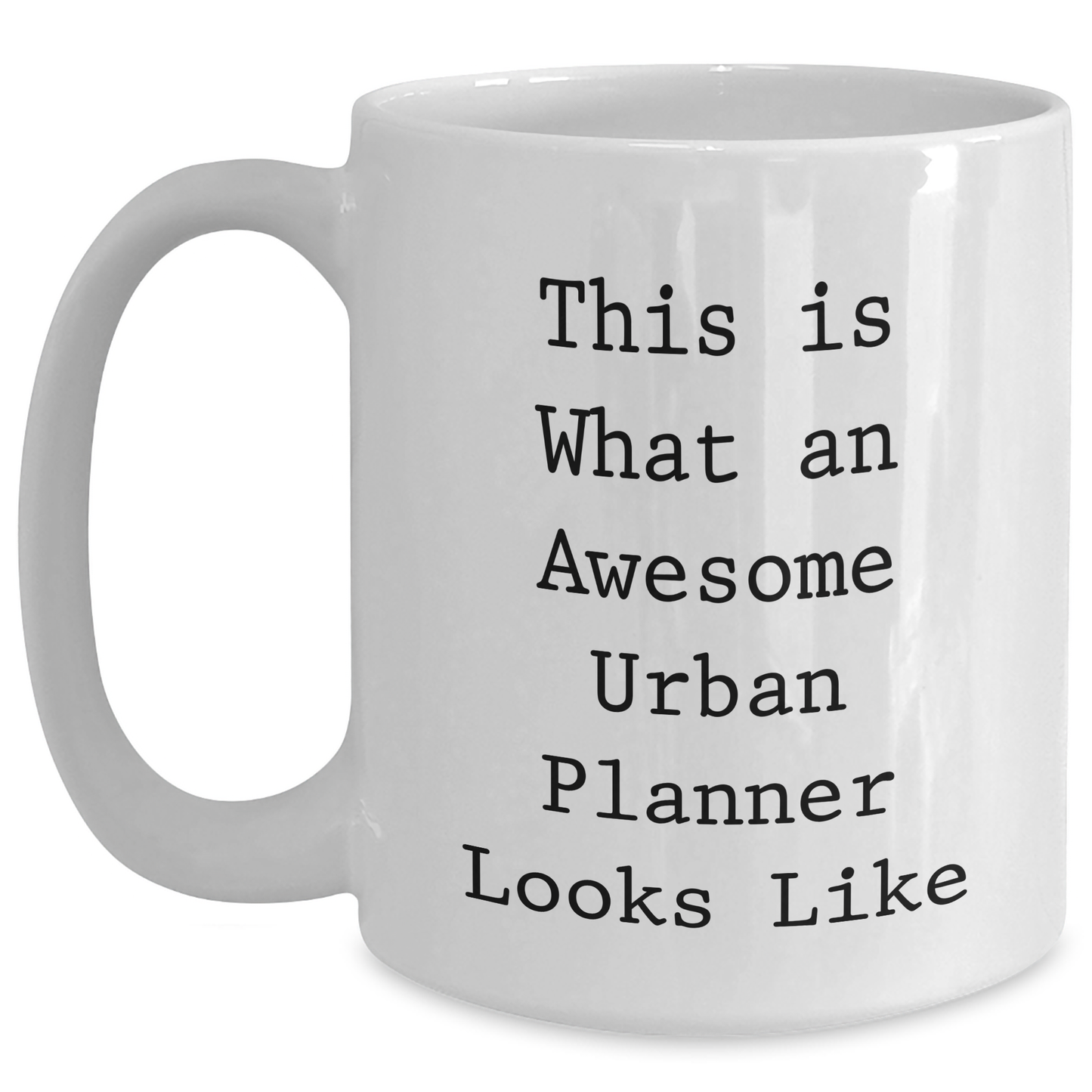 This Is What An Awesome Urban Planner Looks Like - Gifts for Urban Planner - Unique Father's Day Funny White Coffee Mug - Gifts from Daughter or Son - Main