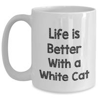 Load image into Gallery viewer, White Cat Lover&#39;s Funny Gift, &#39;Life Is Better With A White Cat&#39;, Unique White Coffee Mug for Dad, Funny White Cat Gifts for Men, White Cat Enthusiasts&#39; Gifts from Friends, Family, or Coworkers - Main
