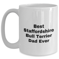 Load image into Gallery viewer, Funny Staffordshire Bull Terrier Dog Gifts for Men - Best Dad Ever Mug for Father's Day, White Coffee Mug with 11oz or 15oz Capacity, Ceramic, Microwave and Dishwasher Safe - Main
