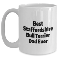 Load image into Gallery viewer, Funny Staffordshire Bull Terrier Dog Gifts for Dad - White Coffee Mug, &#39;Best Staffordshire Bull Terrier Dad Ever&#39; Quote - Gifts from Family, Unique Father&#39;s Day Unique Gifts for Men, Dad - Main
