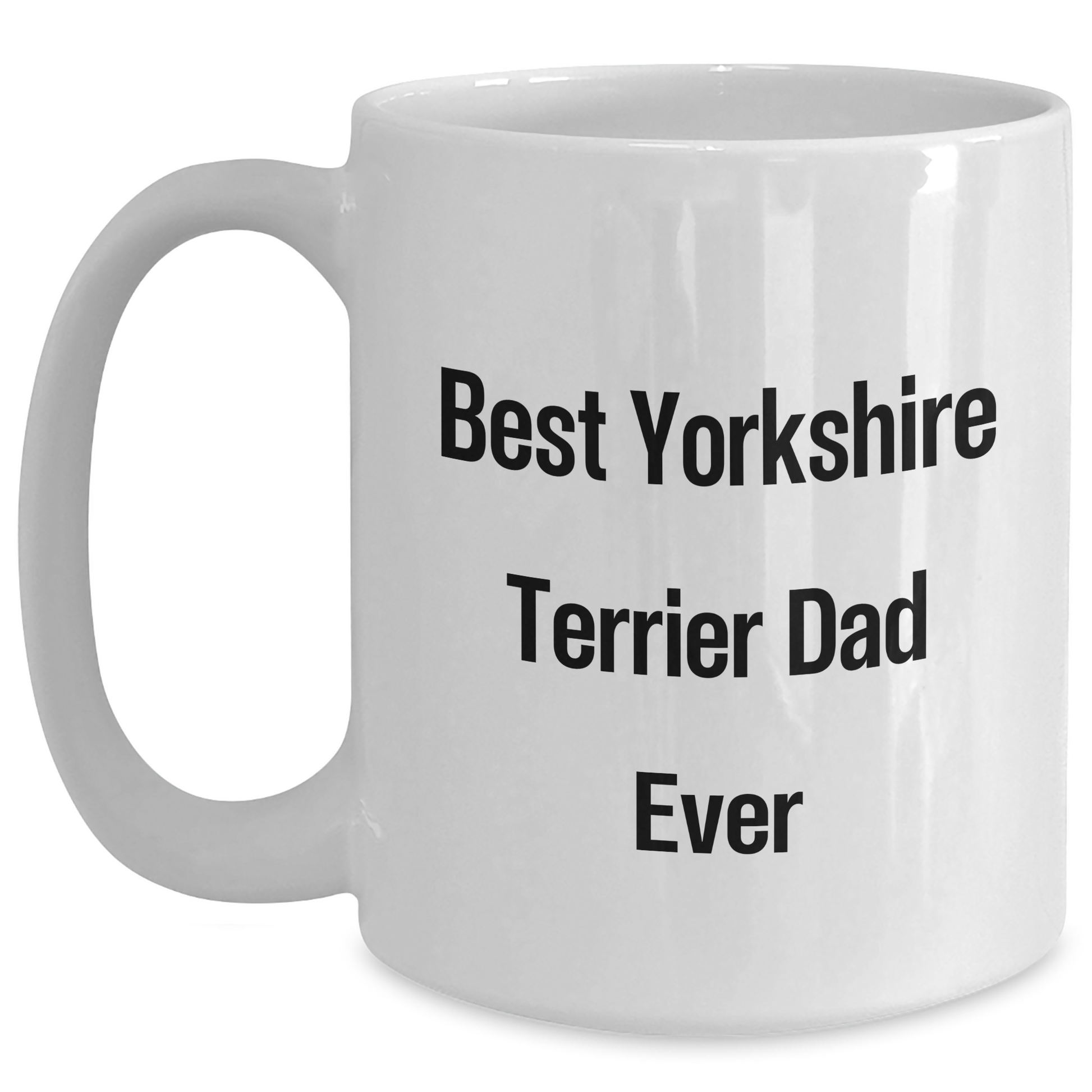 Yorkshire Terrier Dad Gifts, Funny White Coffee Mugs for Men, Best Yorkshire Terrier Dad Ever Quote, Father's Day Unique Gifts from Friends, White Coffee Mug for Yorkshire Terrier Dog Lovers - Main
