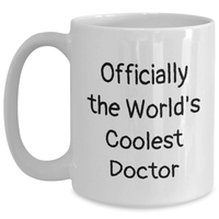 Load image into Gallery viewer, Funny Gifts from Men for Officially The World's Coolest Doctor, White Coffee Mug for Mother's Day, 'Officially The World's Coolest Doctor' Quote - Main
