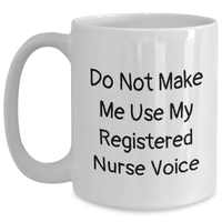 Load image into Gallery viewer, Funny Registered Nurse Gifts from Men for Dad&#39;s Special Day - &#39;Do Not Make Me Use My Registered Nurse Voice&#39; White Coffee Mug - Main
