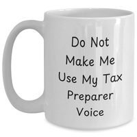 Load image into Gallery viewer, Funny Tax Preparer Humor Gifts from Men to Tax Preparer, White Coffee Mug for Tax Preparation Professionals on Father&#39;s Day, Do Not Make Me Use My Tax Preparer Voice Mug - Main
