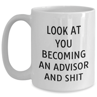 Load image into Gallery viewer, Funny Advisor Gifts from Friends - Look At You Becoming An Advisor And Shit White Coffee Mug for Father&#39;s Day - Main
