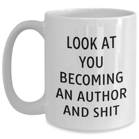 Load image into Gallery viewer, Funny Author Gifts, White Coffee Mug for Mom, 'Look At You Becoming An Author And Shit', Mother's Day Unique Gifts from Friends - Main
