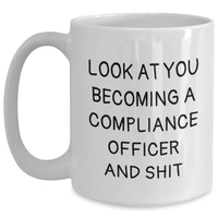 Load image into Gallery viewer, Funny Compliance Officer Gifts from Men to Compliance Officer on Father&#39;s Day - White Coffee Mug, &#39;Look At You Becoming A Compliance Officer And Shit&#39; - Main
