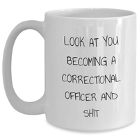 Load image into Gallery viewer, Funny Correctional Officer Gifts, White Coffee Mug for Mom, Look At You Becoming A Correctional Officer And Shit, Unique Gifts from Family, for Correctional Officer Mom on Mother&#39;s Day - Main
