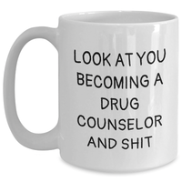 Load image into Gallery viewer, Funny Drug Counselor Gifts, Look At You Becoming A Drug Counselor And Shit, Mom&#39;s Unique White Coffee Mug, Gifts from Family to Drug Counselor, Gifts for Her on Mother&#39;s Day - Main
