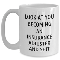 Load image into Gallery viewer, Funny Insurance Adjuster Gifts - White Coffee Mug for Dad - Gifts from Family - Look At You Becoming An Insurance Adjuster And Shit, Insurance Adjuster Mug, Father&#39;s Day Unique Gifts - Main
