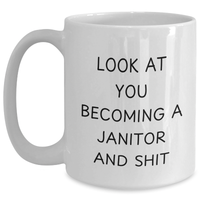 Load image into Gallery viewer, Funny Janitor Gifts for Men - 'Look At You Becoming A Janitor' White Coffee Mug, Perfect for Father's Day from Friends - Main
