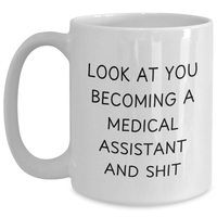 Load image into Gallery viewer, Funny Medical Assistant Gifts from Men to Medical Assistant White Coffee Mugs for Mother's Day Unique Gifts, Look At You Becoming A Medical Assistant And Shit - Main
