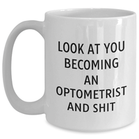 Load image into Gallery viewer, Funny Optometrist Gifts for Him - &#39;Look At You Becoming An Optometrist And Shit&#39; White Coffee Mug, Gifts from Men to Optometrist on Father&#39;s Day - Main
