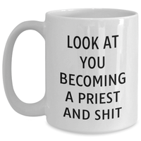 Load image into Gallery viewer, Funny Priest Gifts for Men from Daughter - White Coffee Mug with Look At You Becoming A Priest And Shit Quote, Father&#39;s Day Unique Gifts - Main

