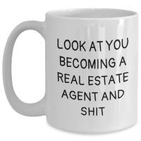 Load image into Gallery viewer, Real Estate Agent Gifts for Mom, Funny White Coffee Mug, 'Look At You Becoming A Real Estate Agent And Shit' Quote, Gifts from Family, Unique Mother's Day Unique Gifts for Women - Main
