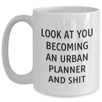 Load image into Gallery viewer, Funny Urban Planner Gifts from Friends for Her, Look At You Becoming An Urban Planner And Shit Quote White Coffee Mug for Graduation - Main
