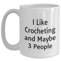 Load image into Gallery viewer, Gifts from Crocheting Enthusiasts for Mother&#39;s Day, Funny Quote White Coffee Mug, 11oz or 15oz Capacity, Ceramic, Microwave and Dishwasher Safe - Main
