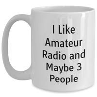 Load image into Gallery viewer, Funny Amateur Radio Gifts for Men from Friends - &#39;I Like Amateur Radio And Maybe 3 People&#39; White Coffee Mug for Father&#39;s Day - Main
