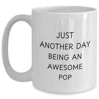 Load image into Gallery viewer, Funny Pop White Coffee Mug Gifts from Friends for Father&#39;s Day, Just Another Day Being An Awesome Pop - Main
