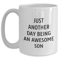 Load image into Gallery viewer, Funny Son Gifts, White Coffee Mug, Just Another Day Being An Awesome Son, Father&#39;s Day Unique Gifts from Mom, Dad, or Friends to Son - Main
