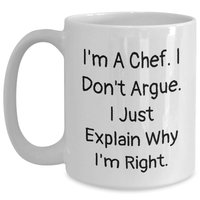 Load image into Gallery viewer, Chef Gifts from Friends - Funny White Coffee Mug for Mother&#39;s Day - I&#39;m Right, I&#39;m a Chef, White Coffee Mug, Gifts for Chef, Mother&#39;s Day Unique Gifts - Main

