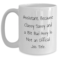 Load image into Gallery viewer, Funny Assistant White Coffee Mugs Gifts from Friends for Father's Day - 'Assistant. Because Classy Sassy And A Bit Fearlessy Is Not An Official Job Title.' - Main
