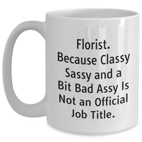 Load image into Gallery viewer, Florist Gifts from Friends for Florist - White Coffee Mug, Funny Quote, 11oz or 15oz, Ceramic, Microwave and Dishwasher Safe - Main
