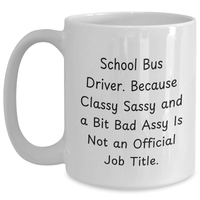 Load image into Gallery viewer, Funny School Bus Driver Gifts, &#39;Classy Sassy And A Bit Fearlessy&#39; White Coffee Mug for Father&#39;s Day, Gifts from Men to School Bus Driver - Main
