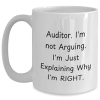 Load image into Gallery viewer, Funny Auditor Gifts from Friends or Family for Men - &#39;I&#39;m Not Arguing. I&#39;m Just Explaining Why I&#39;m Right.&#39; White Coffee Mug, Father&#39;s Day Unique Gifts - Main
