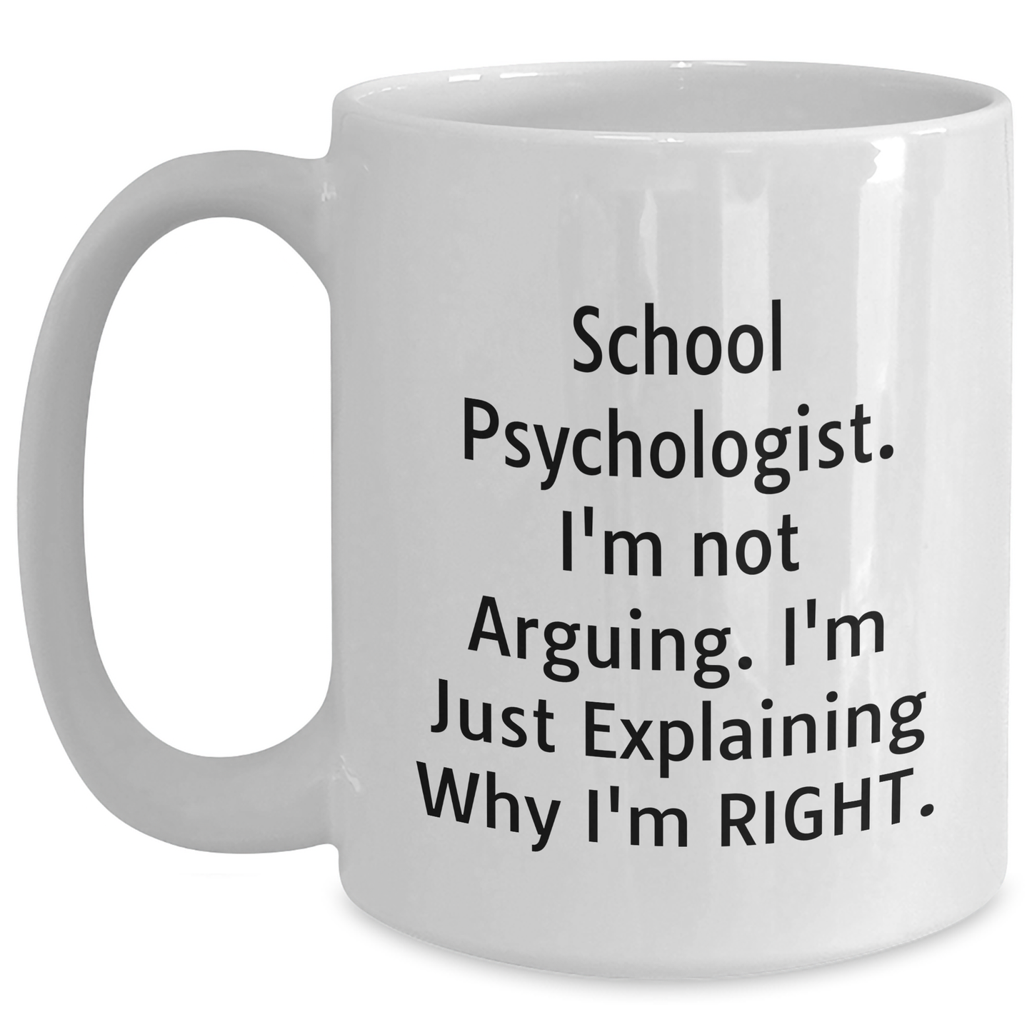 Funny School Psychologist Gifts from Family - I'm Not Arguing, Just Explaining White Coffee Mug for Dad, Father's Day Unique Presents for School Psychologist Men - Main